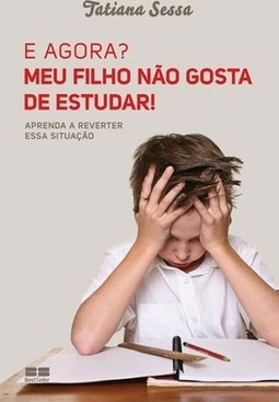 E AGORA? MEU FILHO NAO GOSTA DE ESTUDAR!
