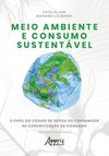 Meio ambiente e consumo sustentável: o papel do código de defesa do consumidor na concretização da cidadania