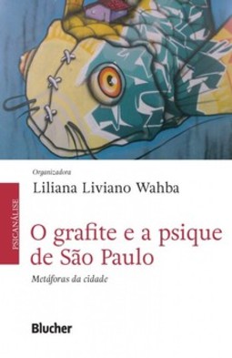 O grafite e a psique de São Paulo: metáforas da cidade