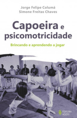 Capoeira e psicomotricidade: brincando e aprendendo a jogar