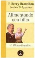 Alimentando Seu Filho: o Método Brazelton