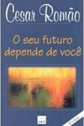 O Seu Futuro Depende de Você