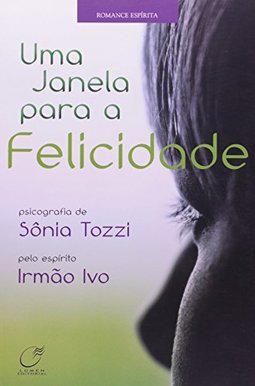  Uma Janela Para A Felicidade - Sônia Tozzi