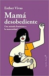 Mamá desobediente (Ensayo)