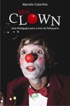 Meu clown: uma pedagogia para a arte da palhaçaria
