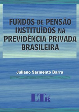 Fundos de pensão instituídos na previdência privada brasileira