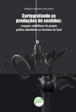 Cartografando as produções de sentidos: recepção radiofônica do projeto político-identitário no território do Sisal
