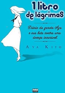 Um Litro de Lágrimas - Diário da Garota Aya e Sua Luta Contra Uma Doença Incurável