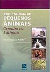 Dermatologia de Pequenos Animais: Consulta em 5 Minutos