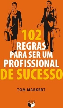 102 REGRAS PARA SER UM PROFISSIONAL DE SUCESSO