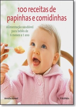 100 Receitas De Papinhas E Comidinhas