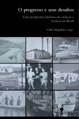 O progresso e seus desafios: uma perspectiva histórica de ciências e técnicas no Brasil