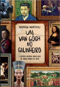 Um Van Gogh no galinheiro: e outras incríveis aventuras de obras-primas da arte
