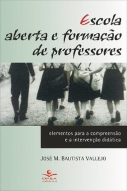 Escola aberta e formação de professores: elementos para a compreensão e a intervenção didática