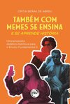 Também com memes se ensina e se aprende história: uma proposta didático-histórica para o ensino fundamental II
