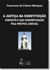 Justica Na Constituicao, A Conceito E Sua Concretizacao Pela Pratica Judicial