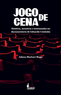 Jogo de cena: história, memória e testemunho no documentário de Eduardo Coutinho