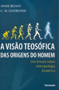 A visão teosófica das origens do homem: um ensaio sobre antropologia esotérica