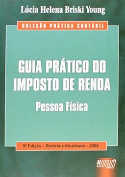 Guia Prático do Imposto de Renda :  Pessoa Física