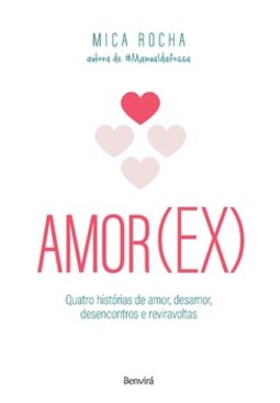 Amor(ex): quatro histórias de amor, desamor, desencontros e reviravoltas