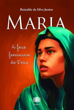 Maria: A face feminina de Deus