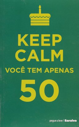 Keep Calm - Você tem apenas 50