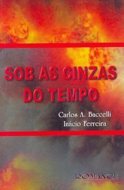 Sob as Cinzas do Tempo: Romance
