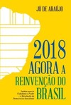 2018 agora a reinvenção do Brasil