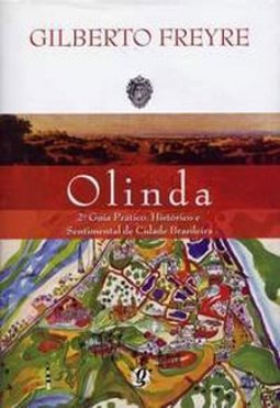 Olinda: 2º Guia Prático, Histórico e Sentimental de Cidade Brasileira