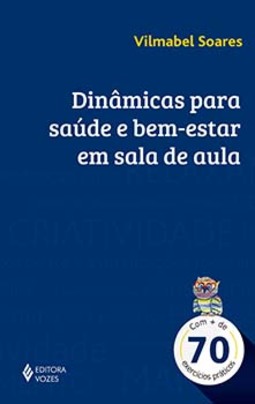Dinâmicas para saúde e bem-estar em sala de aula: com + de 70 exercícios práticos