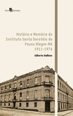 História e memória do Instituto Santa Dorotéia de Pouso Alegre-MG: 1911-1976