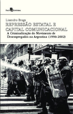 Repressão estatal e capital comunicacional: a criminalização do movimento de desempregados na Argentina (1996-2002)