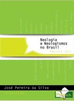 NEOLOGIA E NEOLOGISMOS NO BRASIL SECULO XXI