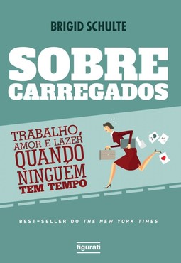 Sobrecarregados: Trabalho, amor e lazer quando ninguém tem tempo