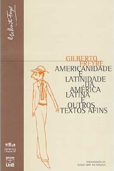 Americanidade e Latinidade da América Latina e Outros Textos Afins