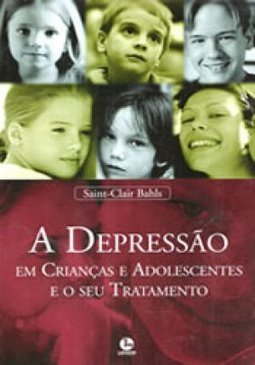 A Depressão: em Crianças e Adolescentes e o Seu Tratamento