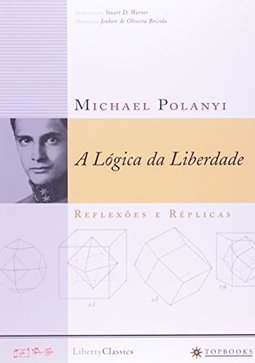 A Lógica da Liberdade: Reflexões e Réplicas
