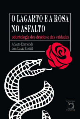 O lagarto e a rosa no asfalto: odontologia dos desejos e das vaidades
