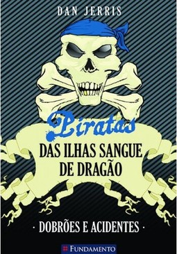Piratas Das Ilhas Sangue De Dragão 02 - Dobrões E Acidentes