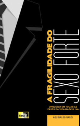 A fragilidade do sexo forte: urologia em todas as fases da vida masculina