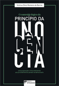 O conteúdo lógico do princípio da inocência: uma proposição crítica elementar aos procedimentos penais na democracia