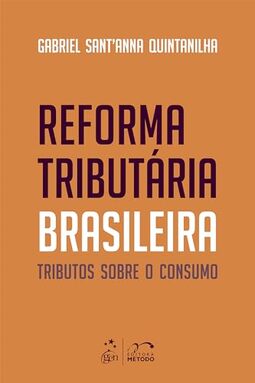 Reforma Tributária Brasileira: Tributos sobre o Consumo - 1ª Edição 2024