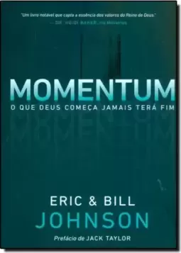Momentum: O Que Deus Comeca Jamais Tera Fim
