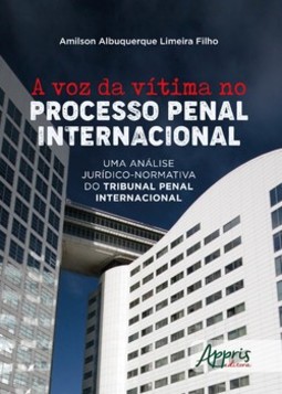 A voz da vítima no processo penal internacional: uma análise jurídico-normativa do tribunal penal internacional