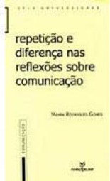 Repetição e Diferença nas Reflexões Sobre Comunicação