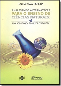 Analisando Alternativas Para o Ensino de Ciências Naturais: Uma Abordagem Pós-estruturalista