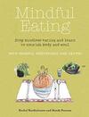 Mindful Eating: Stop Mindless Eating and Learn to Nourish Body and Soul with Mindful Meditations and Recipes