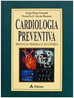 Cardiologia Preventiva: Prevenção Primária e Secundária