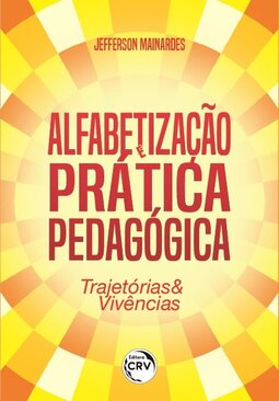 Alfabetização e prática pedagógica: trajetórias & vivências