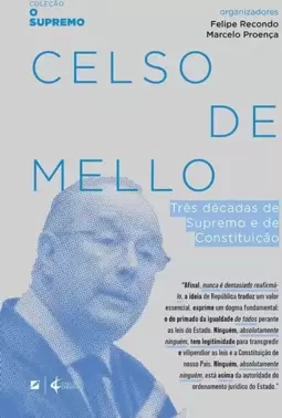 Celso de Mello: Três Décadas de Supremo e de Constituição
